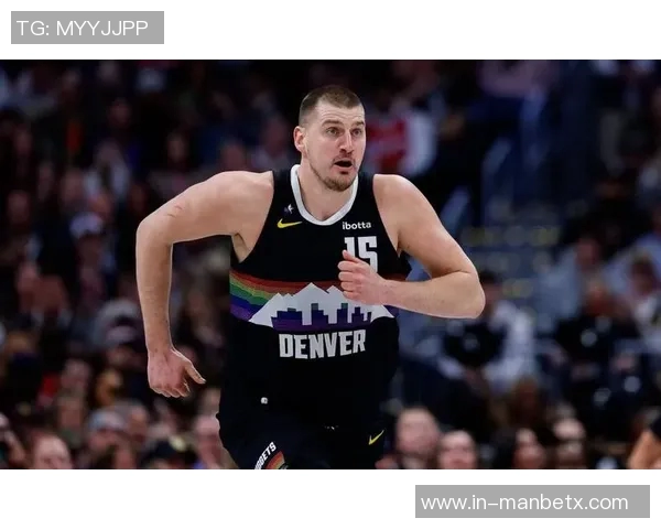 麦丹盛赞华子独特风格观赏他的比赛如同欣赏约基奇的精彩表现